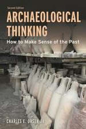 Orser, C: Archaeological Thinking de Charles E.Jr. Orser