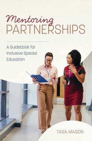 Mentoring Partnerships: A Guidebook for Inclusive Special Education de Tara Mason