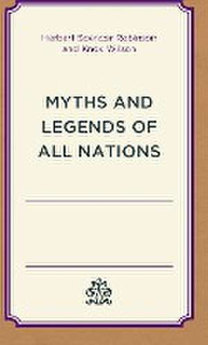 Myths and Legends of All Nations de Herbert Spencer Robinson