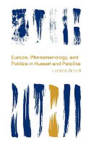 Europe, Phenomenology, and Politics in Husserl and Patocka de Lorenzo Girardi