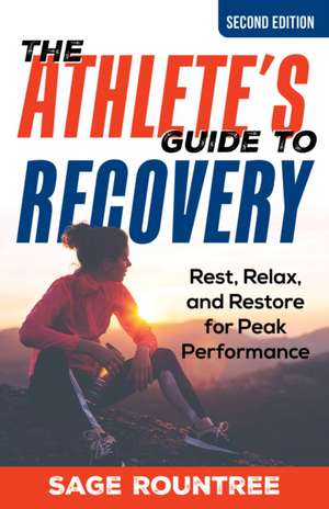 The Athlete's Guide to Recovery de Sage Rountree