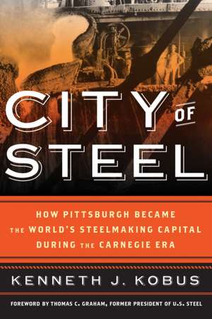 City of Steel de Kenneth J. Kobus