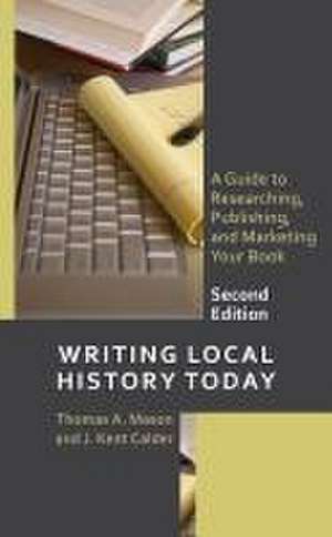 Writing Local History Today de Thomas A. Mason