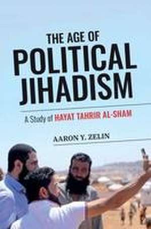 The Age of Political Jihadism de Aaron Y. Zelin