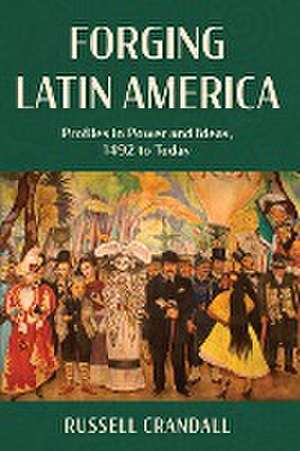 Forging Latin America de Russell Crandall