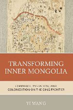 Transforming Inner Mongolia de Yi Wang