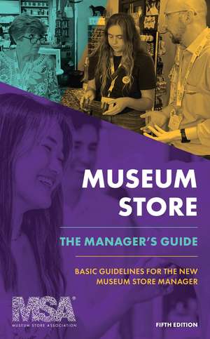 Museum Store: The Manager's Guide: Basic Guidelines for the New Museum Store Manager de Museum Store Association