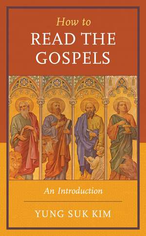 How to Read the Gospels: An Introduction de Yung Suk Kim