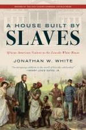 A House Built by Slaves de Jonathan W White