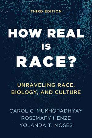 How Real Is Race?: Unraveling Race, Biology, and Culture de Carol C. Mukhopadhyay
