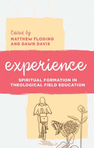 Experience: Spiritual Formation in Theological Field Education de Matthew Floding