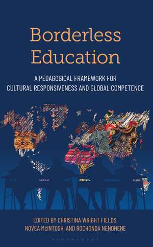 Borderless Education: A Pedagogical Framework for Cultural Responsiveness and Global Competence de Christina Wright Fields