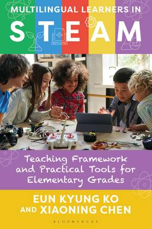 Multilingual Learners in STEAM: Teaching Framework and Practical Tools for Elementary Grades de Eun Kyung Ko