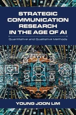 Strategic Communication Research in the Age of AI de Young Joon Lim