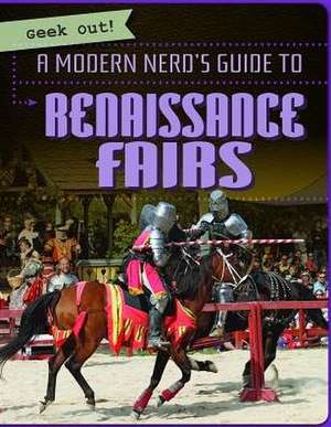 A Modern Nerd's Guide to Renaissance Fairs de Jill Keppeler