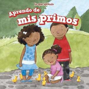 Aprendo de MIS Primos (I Learn from My Cousins) de Amy Rogers