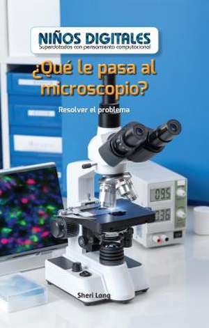 Que Le Pasa Al Microscopio? de Lang, Sheri