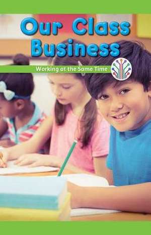 Our Class Business: Working at the Same Time de Vanessa Flores