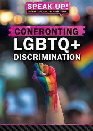 Confronting Lgbtq+ Discrimination de Avery Elizabeth Hurt