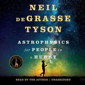 Astrophysics for People in a Hurry de Neil De Grasse Tyson