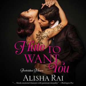Hate to Want You de Alisha Rai