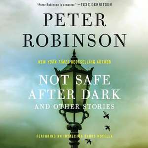 Not Safe After Dark: And Other Stories de Peter Robinson