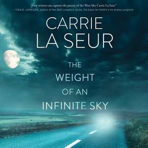 The Weight of an Infinite Sky de Carrie La Seur