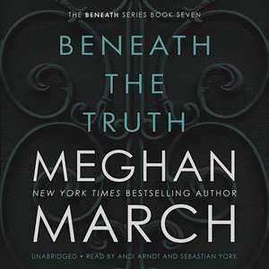 Beneath the Truth de Meghan March