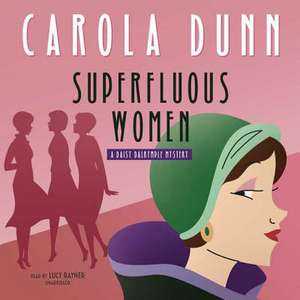 Superfluous Women: A Daisy Dalrymple Mystery de Carola Dunn