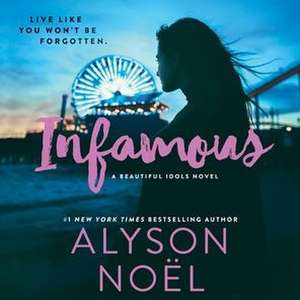 Infamous: A Beautiful Idols Novel de Alyson Noel