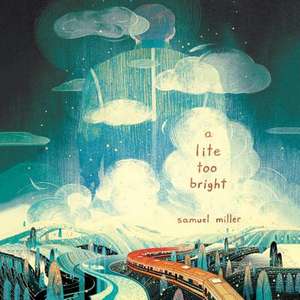 A Lite Too Bright de Samuel Miller