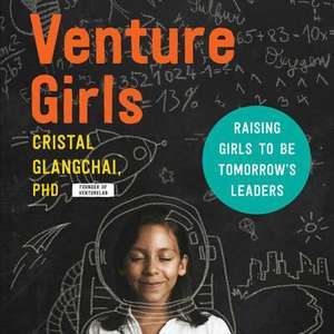 Venturegirls: Raising Entrepreneurial Girls to Be Tomorrow's Leaders de Luz Cristal Sanchez