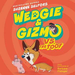 Wedgie & Gizmo vs. the Toof de Suzanne Selfors