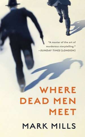 Where Dead Men Meet de Mark Mills