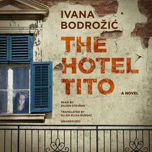 The Hotel Tito de Ivana Bodrozic