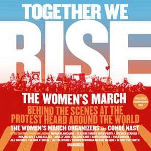 Together We Rise: Behind the Scenes at the Protest Heard Around the World de Ashley Judd