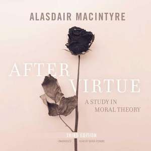 After Virtue, Third Edition: A Study in Moral Theory de Alasdair Macintyre