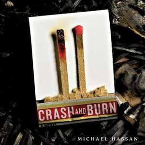 Crash and Burn de Michael Hassan