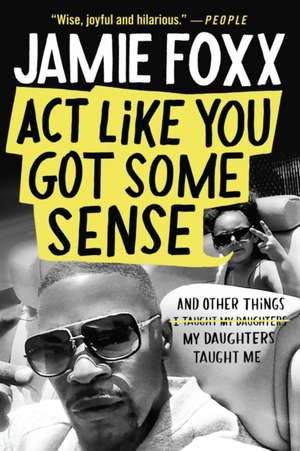 ACT Like You Got Some Sense de Jamie Foxx