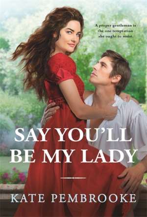 Say You'll Be My Lady de Kate Pembrooke