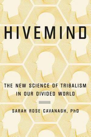 Hivemind: Thinking Alike in a Divided World de Sarah Rose Cavanagh