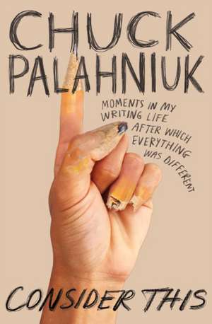 Consider This de Chuck Palahniuk