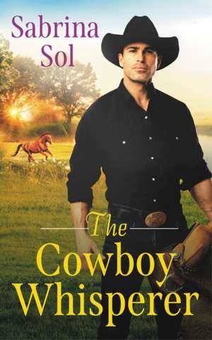 The Cowboy Whisperer de Sabrina Sol