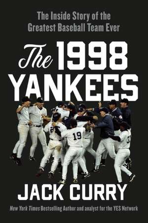 The 1998 Yankees de Jack Curry