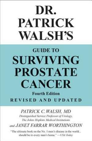 Dr. Patrick Walsh's Guide to Surviving Prostate Cancer de Patrick C. Walsh