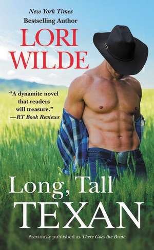 Long, Tall Texan (previously published as There Goes the Bride) de Lori Wilde