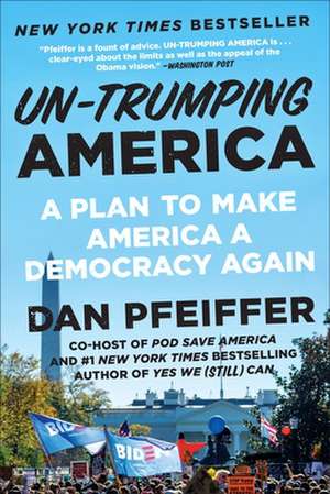 Un-Trumping America de Dan Pfeiffer