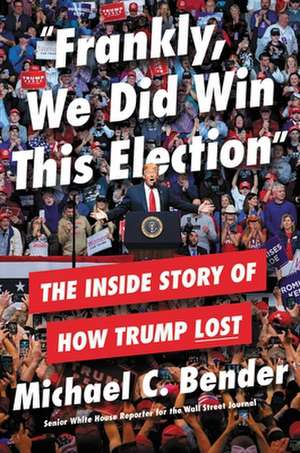 Frankly, We Did Win This Election de Michael Bender