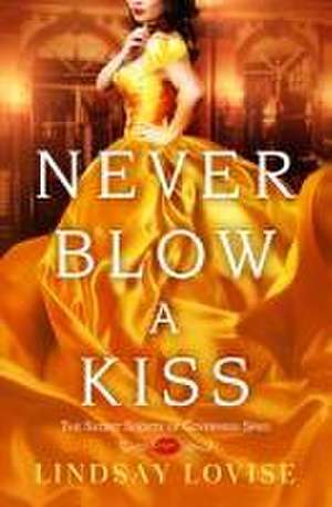 Never Blow a Kiss de Lindsay Lovise