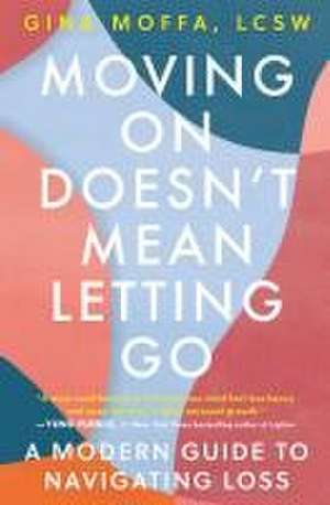 Moving on Doesn't Mean Letting Go de Gina Moffa